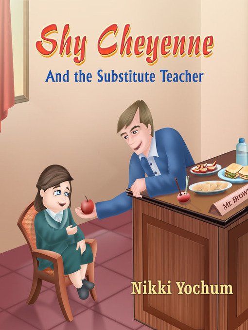 Title details for Shy Cheyenne and the Substitute Teacher by Nikki Yochum - Available